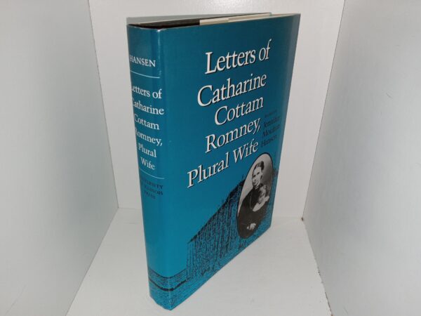 Letters of Catharine Cottam Romney, Plural Wife (1992) ~ Edited by Jennifer Moulton Hansen