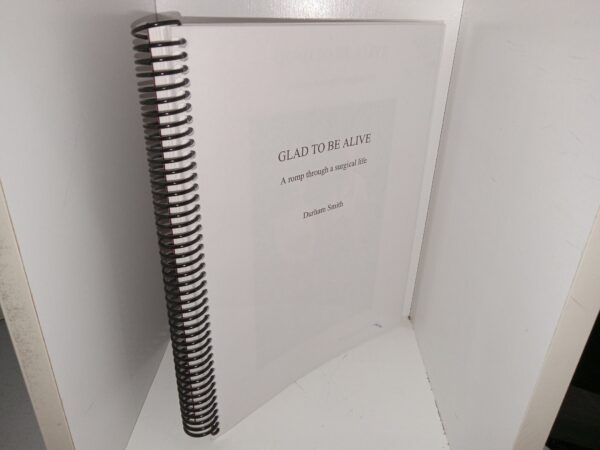 Glad to be Alive: A Romp through a Surgical Life (Unknown Publishing Date) ~ by Durham Smith