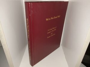 We’re Not Dead Yet!: A Living History of Joseph L. Pace MD, and Pauline Clyde Pace (1994) ~ by Troy S. Leavitt