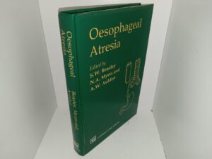 Oesophageal Atresia (1991) ~ Edited by S. W. Beasley, N. A. Myers, and A. W. Auldist