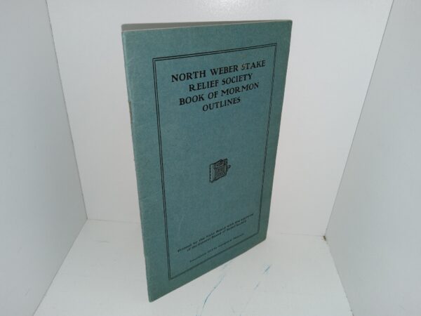 North Weber Stake Relief Society Book of Mormon Outlines (1914) ~ Copyrighted by Georgina G. Marriott