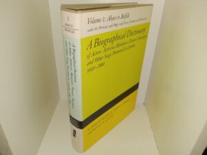 A Biographical Dictionary of Actos, Actresses, Musicians, Dancers, Managers, and Other Stage Personnel in London, 1660-1800: Vol. 1 (1973) ~ by Philip H. Highfill, Jr., Kalman A. Burnin, and Edward A. Langhans