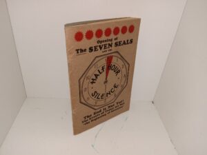 Opening of The Seven Seals and The Half Hour Silence: The End is Not Yet!  The Events of Today are but “the Beginning of sorrows” (1941) ~ by David Archie Latimer, SR.