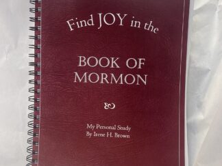Signed- Find Joy in the Book of Mormon, My Personal Study – Irene H. Brown – Spiral bound – 2021