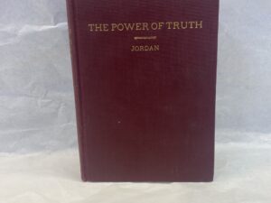 The Power of Truth – William George Jordan – Hardcover – 1943