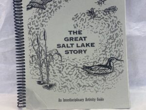 The Great salt Lake Story, An Interdisciplinary Activity Guide – Edited by Sandra Zicus – Spiral Bound – 1997