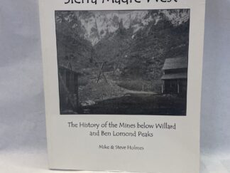 Sierra Madre West, The History of the Mines Below Willard and Ben Lomond Peaks - Mike and Steve Holmes - Paperback - 2008