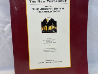 The New Testament with the Joseph Smith Translation - Compiled by Steven J Hite and Julie M Hite - Paperback - 2002