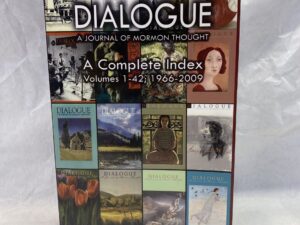 Volumes 1-42 of Dialogue, A Journal of Mormon Thought, A Complete Index – James E Crooks – paperback – 2010