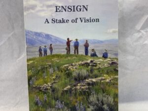 Ensign, A Stake of Vision – Edited by William B Smart and W Herbert Klopfer – Paperback – 2014
