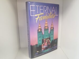 Eternal Families — Edited by Douglas E. Brinley and Daniel K. Judd — Hardcover with Jacket