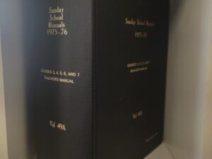 Sunday School Manuals 1975-76 Courses 3-7 Teacher’s Manual Vol.49A – I Have a Heavenly Father, We Learn About Our Heavenly Father, My Heavenly Father Loves Me, We Learn About Our Savior, Membership in His Church
