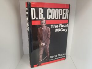 1991 — D. B. Cooper: The Real McCoy — Bernie Rhodes / Research by Russell Calame — [Inscribed & Signed by Both Authors]