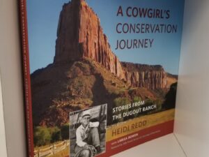2024 — A Cowgirl’s Conservation Journey — Stories From the Dugout Ranch — Heidi Redd with Larisa Bowen — Softcover