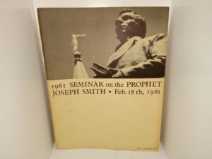 1961 Seminar on the Prophet Joseph Smith: Feb. 18th, 1961 (1964) ~ by Dr. Truman, G. Madsen