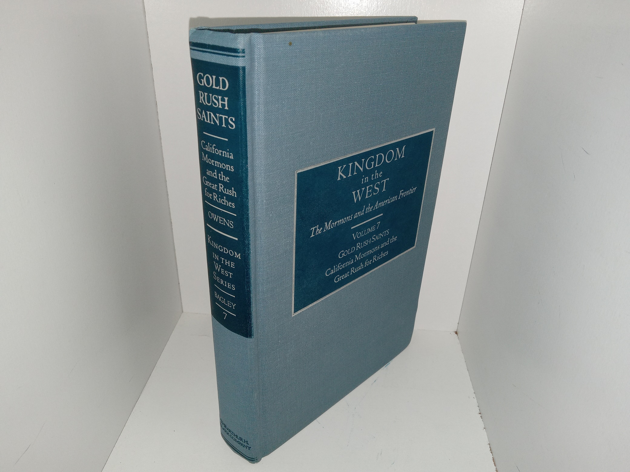 Kingdom in the West Series: Vol. 7: Gold Rush Saints: California Mormons and the Great Rush for Riches (2004) ~ by Kenneth N. Owens