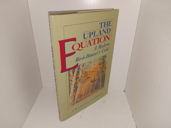 The Upland Equation: A Modern Bird-Hunter’s Code (1995) ~ by Charles Fergus