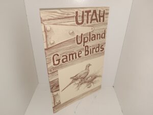 Utah Upland Game Birds (1964) ~ by Edwin V. Rawley, and William J. Bailey