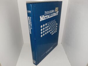 Principles of Metallurgy (1985) ~ by L. Carl Love, Chairman, Department of Metallurgy, Linn-Benton Community College