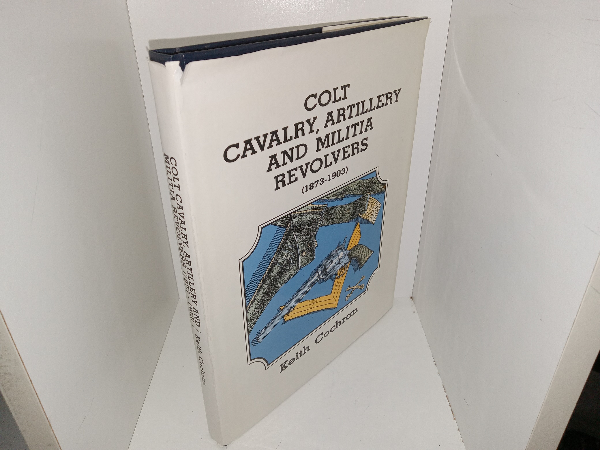 Colt Cavalry, Artillery and Militia Revolvers (1873-1903) (1987) ~ by Keith Cochran