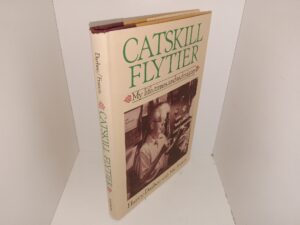 Catskill Flytier: My Life, Times, and Techniques (1977) ~ by Harry Darbee with Mac Francis