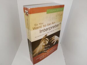 So You Want to be An Interpreter?: An Introduction to Sign Language Interpreting (4th Edition) (2007) ~ by Janice H. Humphrey, and Bob J. Alcorn