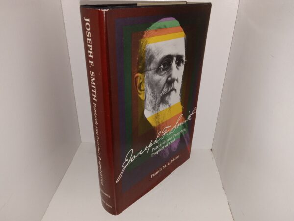Joseph F. Smith: Patriarch and Preacher, Prophet of God (1984) ~ by Francis M. Gibbons