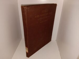Jesus and What He Said: A New Bible Analysis (Ex-Library) (1921) ~ by Arthur S. Burrows