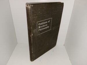 Outlines of Mormon Philosophy (1905) ~ by Lycurgus A. Wilson