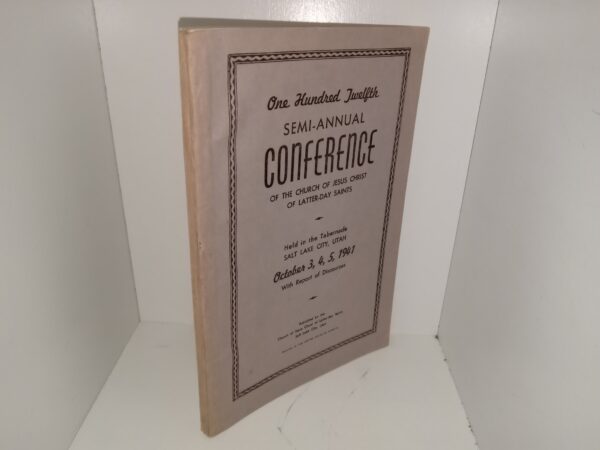 One Hundred Twelfth Semi-Annual Conference of the Church of Jesus Christ of Latter-day Saints Held in the Tabernacle, Salt Lake City, Utah: October 3, 4, 5, 1941 (1941)