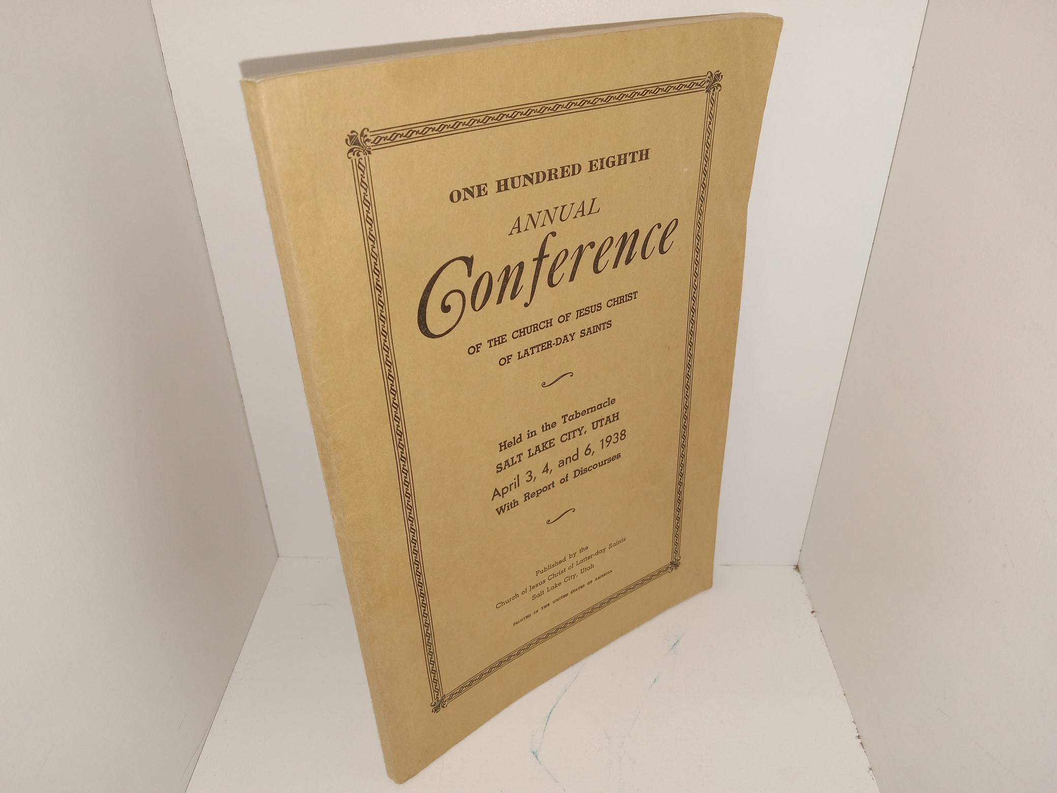 One Hundred Eight Annual Conference of the Church of Jesus Christ of Latter-day Saints Held in the Tabernacle, Salt Lake City, Utah: April 3, 4, and 6, 1938 (1938)