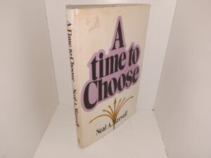 A Time to Choose (Inscribed by the Author and His Wife) (1972) ~ by Neal A. Maxwell