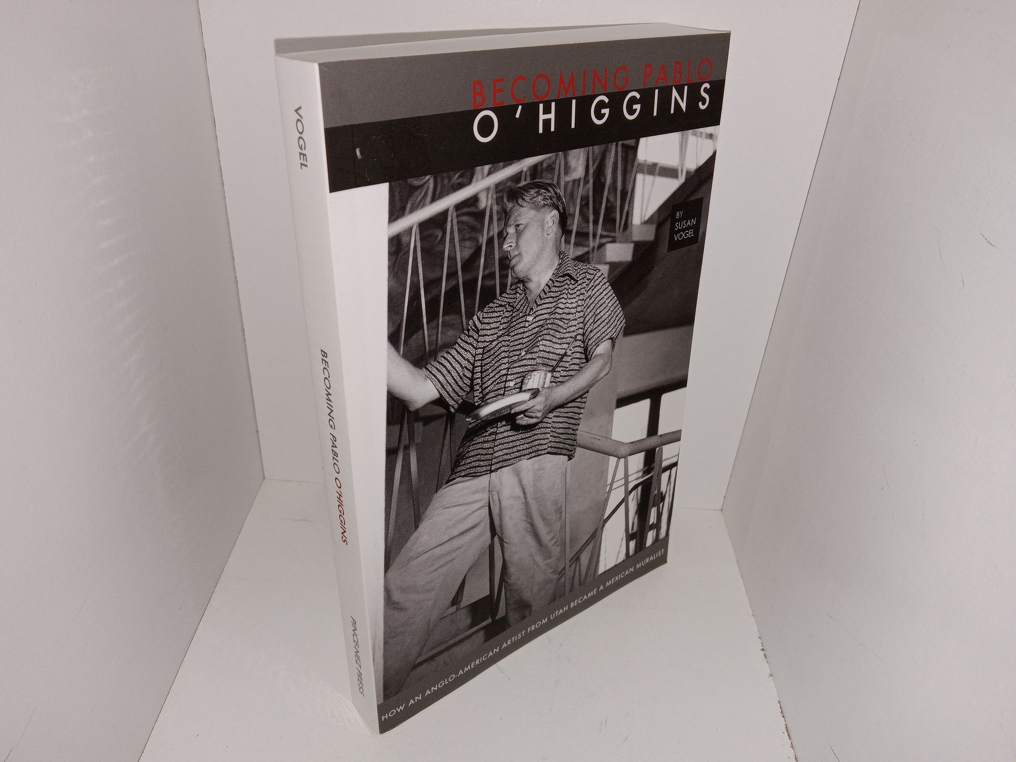 Becoming Pablo O’Higgins: How an Anglo-American Artist from Utah Became a Mexican Muralist (2010) ~ by Susan Vogel