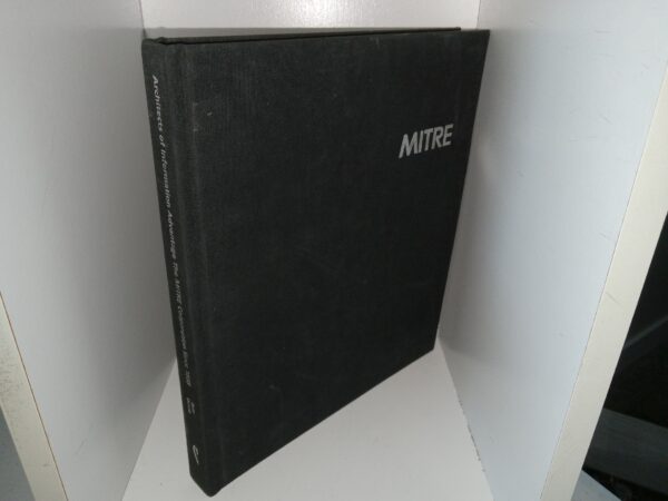 Architects of Information Advantage The Mitre Corporation Since 1958 (1998) ~ by Davis Dyer, and Michael Aaron Dennis