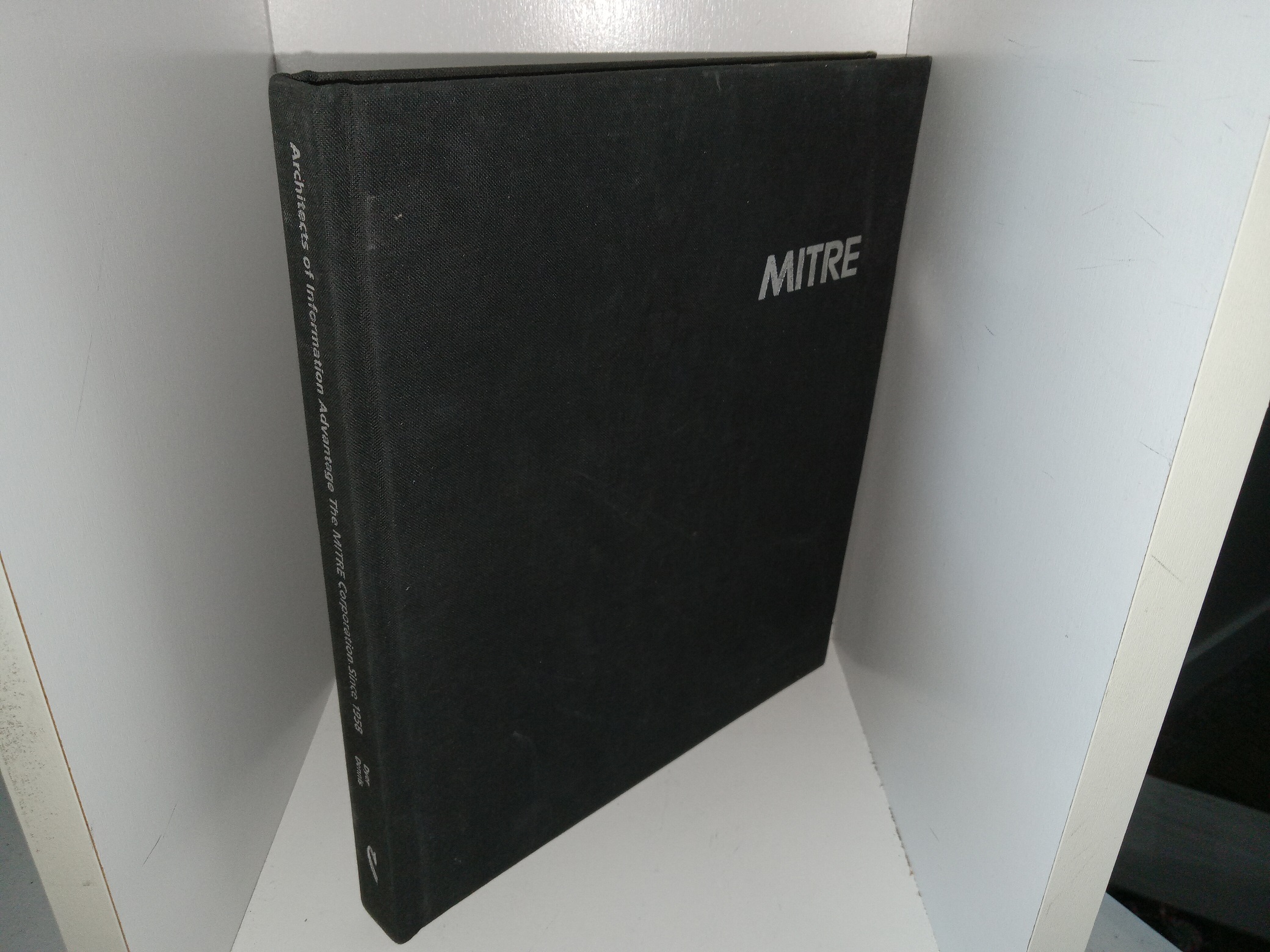 Architects of Information Advantage The Mitre Corporation Since 1958 (1998) ~ by Davis Dyer, and Michael Aaron Dennis