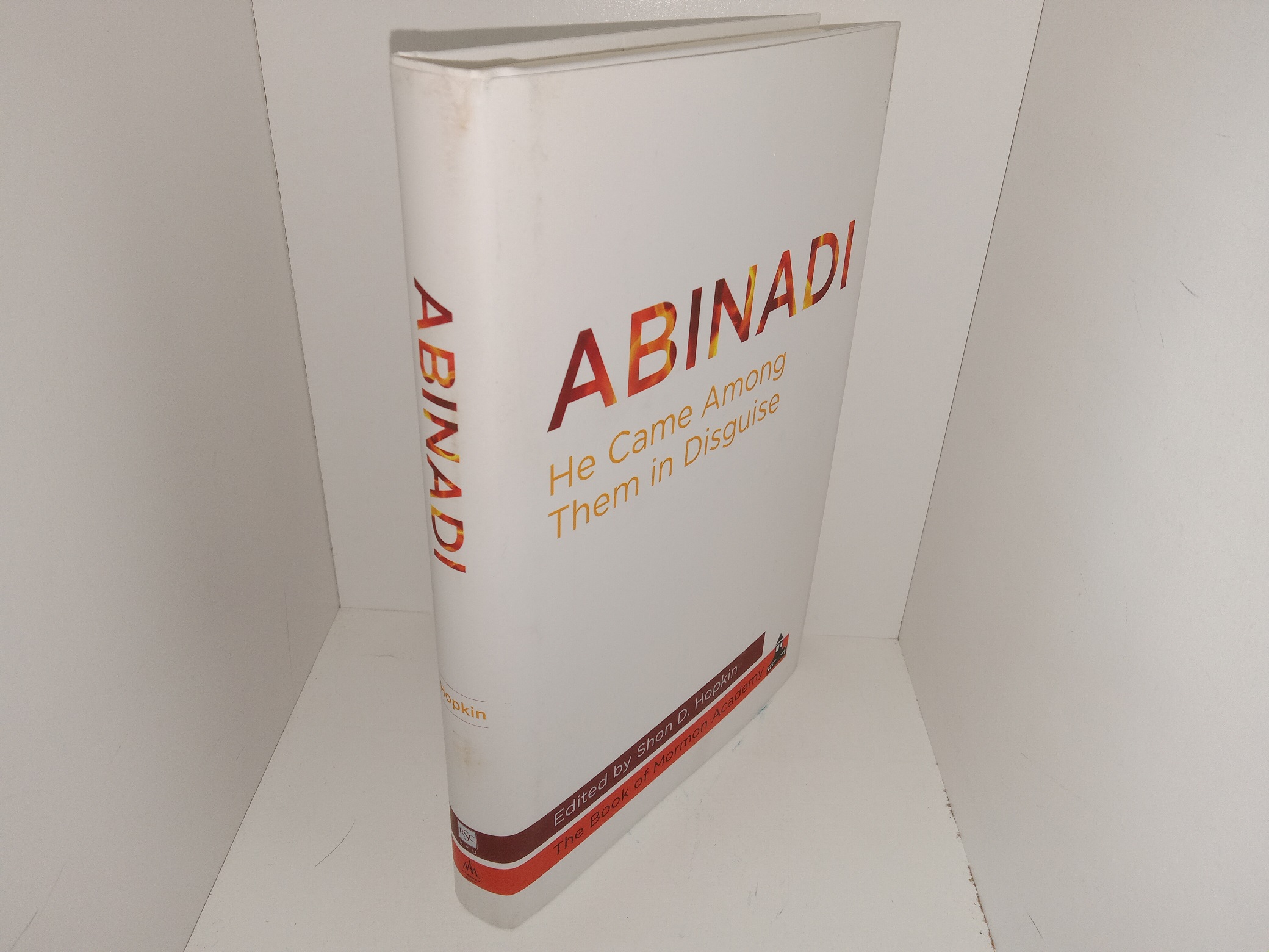 Abinadi: He Came Among Them in Disguise (2018) ~ Edited by Shon D. Hopkin