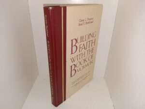 Building Faith with the Book of Mormon: Extensively Enlarged and Revised Edition of the Book Teaching with the Book of Mormon: A Penetrating Guide to the Recommended Daily Study of the Book of Mormon (1986) ~ by Glenn L. Pearson, and Reid E. Bankhead