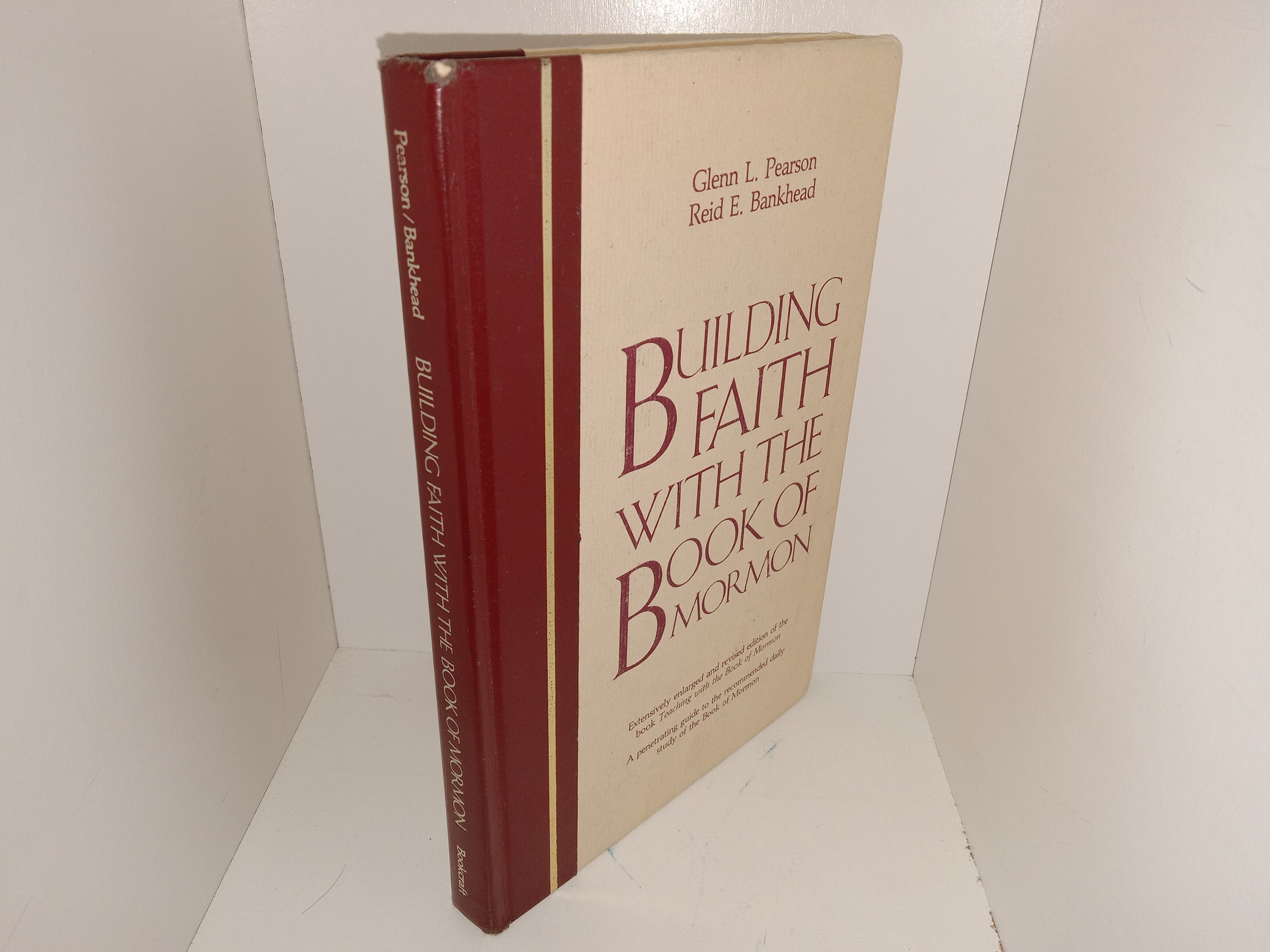 Building Faith with the Book of Mormon: Extensively Enlarged and Revised Edition of the Book Teaching with the Book of Mormon: A Penetrating Guide to the Recommended Daily Study of the Book of Mormon (1986) ~ by Glenn L. Pearson, and Reid E. Bankhead