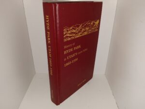History of Hyde Park in Utah’s Cache Valley, 1860-1990 (Signed & Inscribed by the Author) (1997) ~ by Dale Z. Kirby
