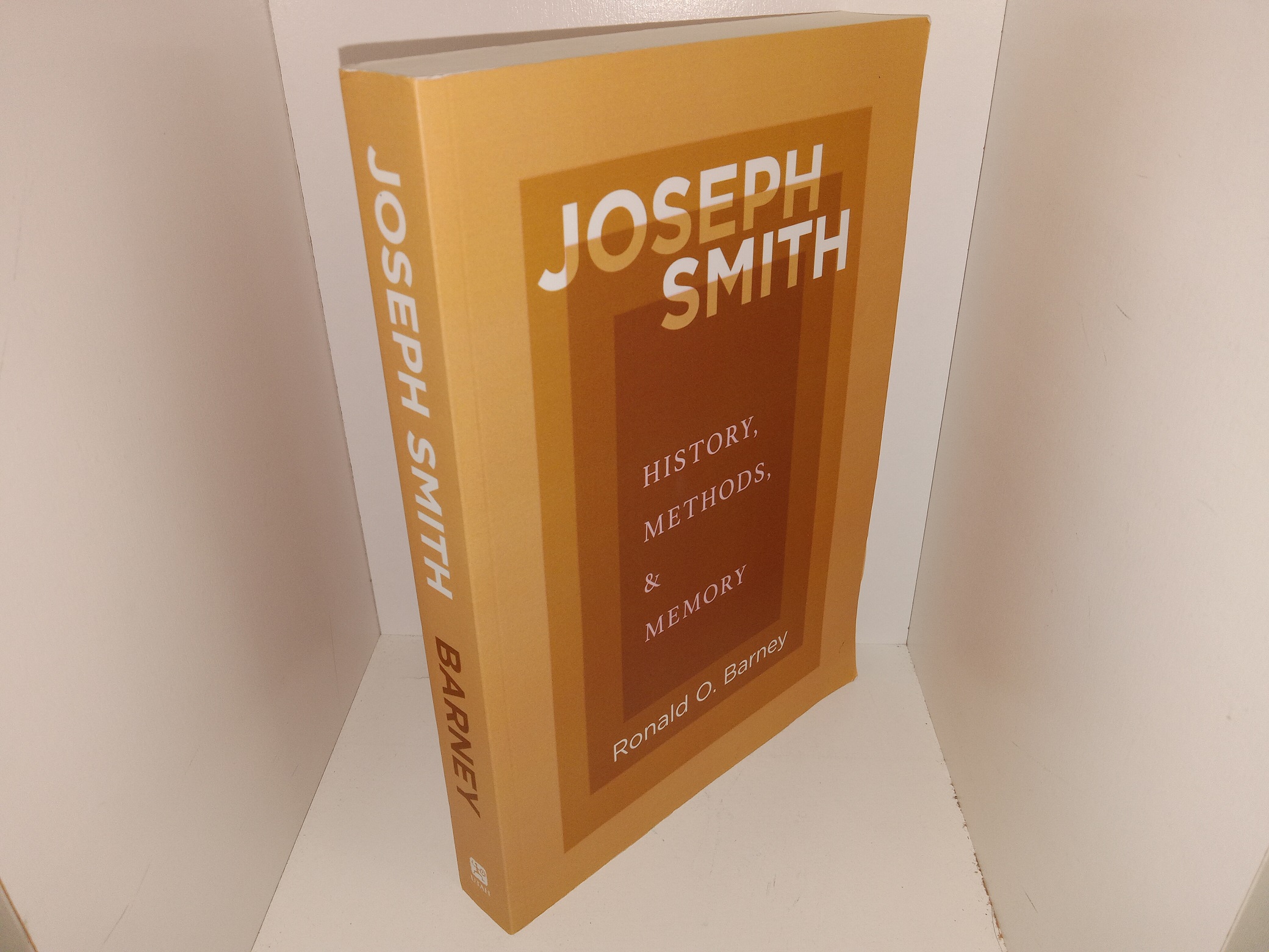 Joseph Smith: History, Methods, & Memory (2020) ~ by Ronald O. Barney