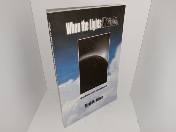 When the Lights Went Out: Three Studies on the Ancient Apostasy (2001) ~ by Hugh W. Nibley
