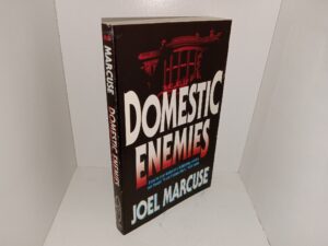 Domestic Enemies: If You’ve Ever Looked at a Totalitarian Country and Thought “It Can’t Happen Here,” Think Again. (1994) ~ by Joel Marcuse