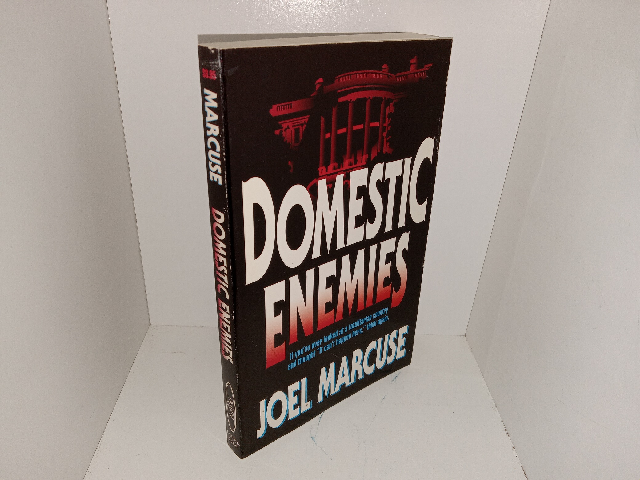 Domestic Enemies: If You’ve Ever Looked at a Totalitarian Country and Thought “It Can’t Happen Here,” Think Again. (1994) ~ by Joel Marcuse