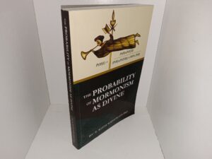 The Probability of Mormonism as Divine (2014) ~ by R. Keith Widdowson PhD