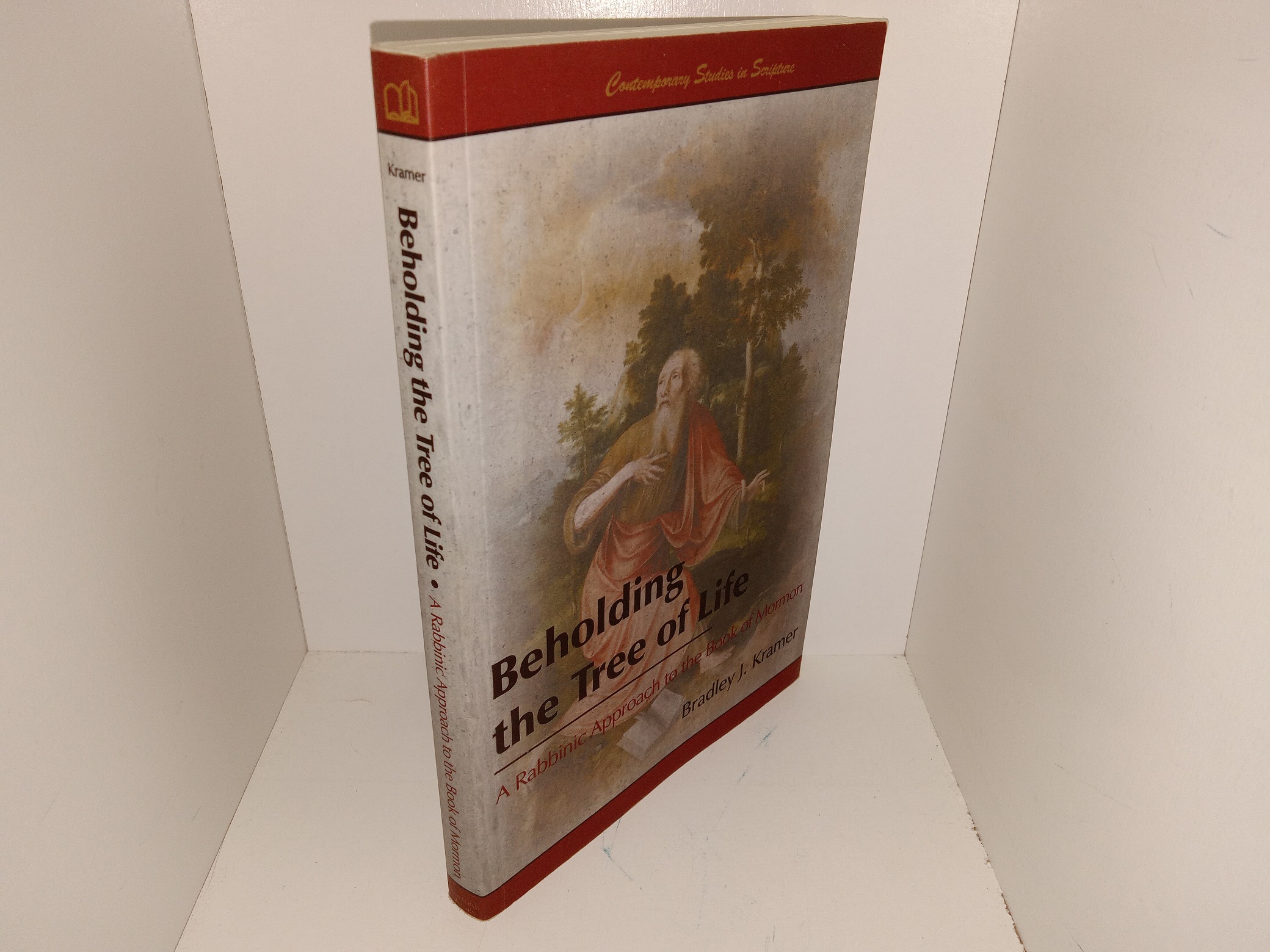 Beholding the Tree of Life: A Rabbinic Approach to the Book of Mormon (2014) ~ by Bradley J. Kramer