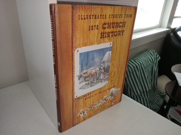 Illustrated Stories from Church History: Featuring Women of the Restoration: 1978 (1979) ~ Narrative by Dr. Larry C. Porter, Art by Venon Murdock, Correlated by Dr. Paul R. Cheesman, Advisor Dr. LaMar C. Berrett