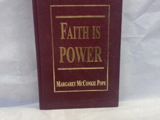 Faith is Power - Margaret McConkie Pope - Hardcover - 1996 - Signed
