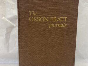 The Orson Pratt Journals – Complied and Arranged by Elden J Watson – Hardcover – 1975