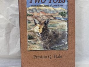 Two Toes, The Coyote Legend of Green River – Preston Q. Hale – Hardcover with dust jacket – 1998