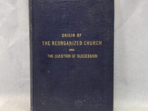Origin of the Reorganized Church and the Question of Succession – Elder Joseph F. Smith Jr. – Leather bound – 1909